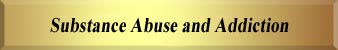 Alcohol and Substance Abuse