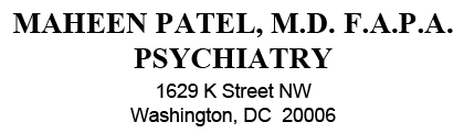 Maheen Patel, MD, FAPA Psychiatry 1150 Connecticut Ave NW, Washington, DC  20006